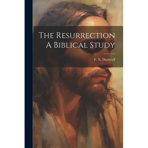 The Resurrection A Biblical Study - Paperback