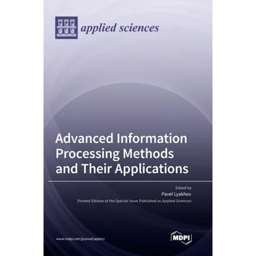 Advanced Information Processing Methods and Their Applications - Hardcover