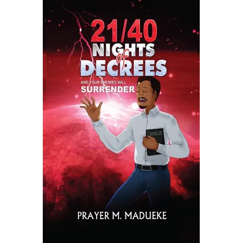21/40 Nights of Decrees and Your Enemies Will Surrender: Self Deliverance Prayer Points and Powerful Decrees & Declaration for All Round Breakthrough - Paperback