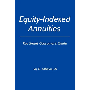 Equity-Indexed Annuities: The Smart Consumer's Guide - Paperback