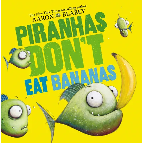 Piranhas Don't Eat Bananas - Hardcover