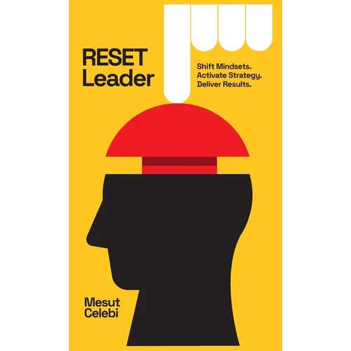 RESET Leader: Shift Mindsets, Activate Strategy, Deliver Results - Hardcover