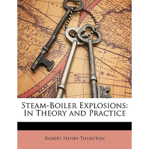 Steam-Boiler Explosions: In Theory and Practice - Paperback
