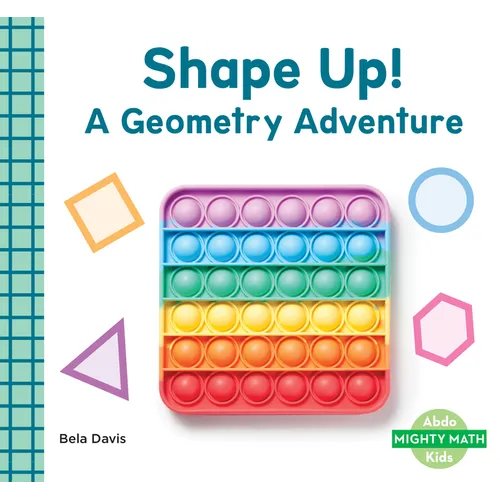 Shape Up!: A Geometry Adventure: A Geometry Adventure - Library Binding