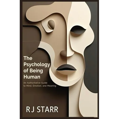 The Psychology of Being Human: An Authoritative Guide to Mind, Emotion, and Meaning - Paperback