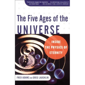 The Five Ages of the Universe: Inside the Physics of Eternity - Paperback