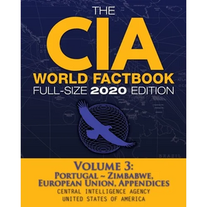 The CIA World Factbook Volume 3 - Full-Size 2020 Edition: Giant Format, 600+ Pages: The #1 Global Reference, Complete & Unabridged - Vol. 3 of 3, Port - Paperback