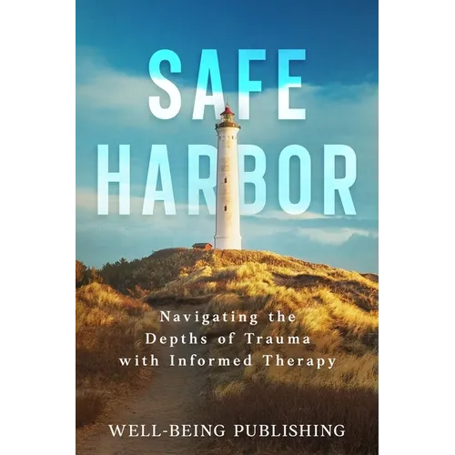Safe Harbor: Navigating the Depths of Trauma with Informed Therapy - Paperback