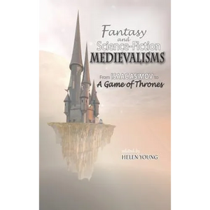 Fantasy and Science Fiction Medievalisms: From Isaac Asimov to A Game of Thrones - Hardcover