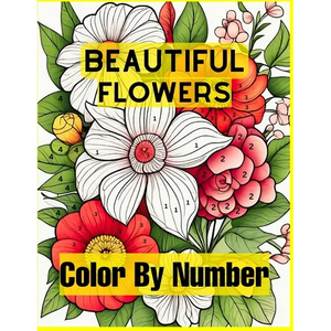 Beautiful Flowers Color By Number: Easy Coloring Book with Fun, Easy, and Relaxing for Adults Coloring Pages (Color by Number Coloring Books) - Paperback