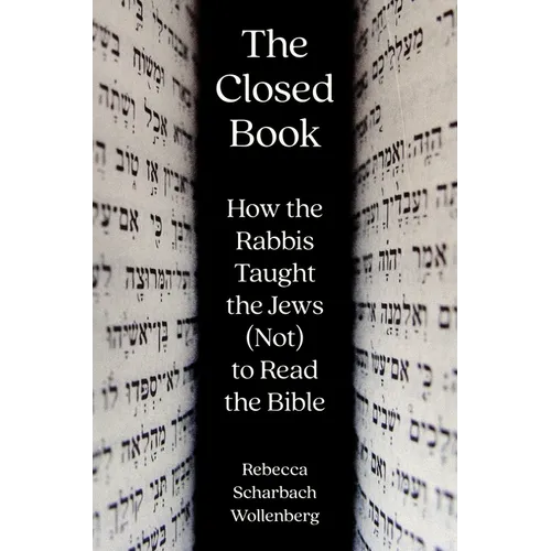 The Closed Book: How the Rabbis Taught the Jews (Not) to Read the Bible - Paperback
