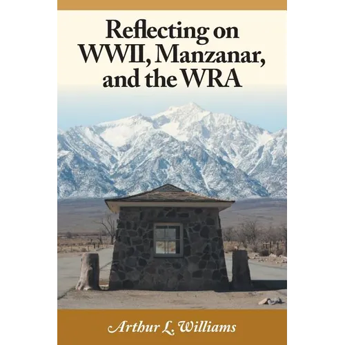 Reflecting on WWII, Manzanar, and the WRA - Paperback