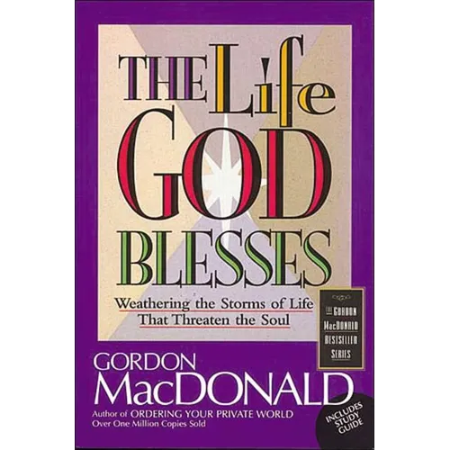 The Life God Blesses: Weathering the Storms of Life That Threaten the Soul - Paperback