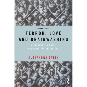 Terror, Love and Brainwashing: Attachment in Cults and Totalitarian Systems - Paperback