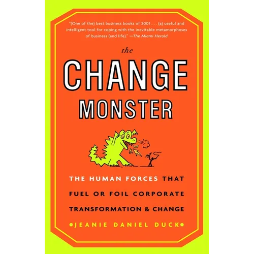 The Change Monster: The Human Forces That Fuel or Foil Corporate Transformation and Change - Paperback