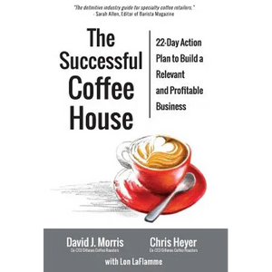 The Successful Coffee House: 22-Day Action Plan to Create a Relevant and Profitable Business - Hardcover