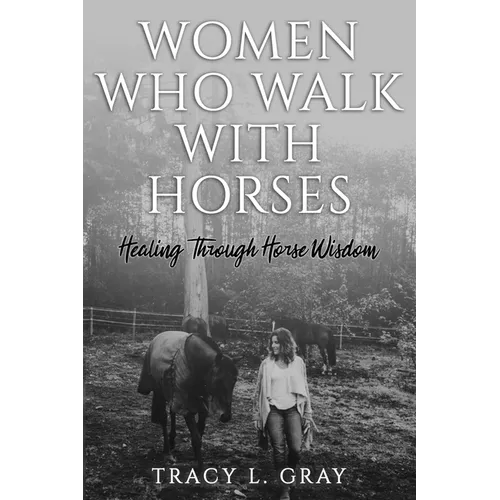 Women Who Walk with Horses: Healing Through Horse Wisdom - Paperback