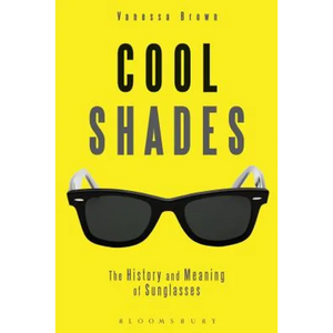 Cool Shades: The History and Meaning of Sunglasses - Paperback