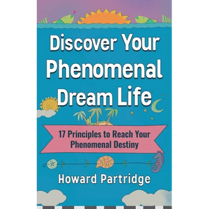 Discover Your Phenomenal Dream Life: 17 Principles to Reach Your Phenomenal Destiny - Paperback