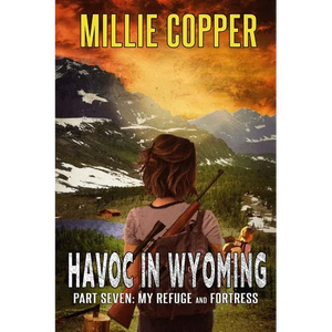 My Refuge and Fortress: Havoc in Wyoming, Part 7 America's New Apocalypse - Paperback