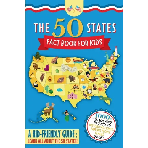 The 50 States Fact Book For Kids: Learn the 50 States with 1000+ Fun United States Facts for Children! (Explore USA History, Research US States and Ca - Paperback