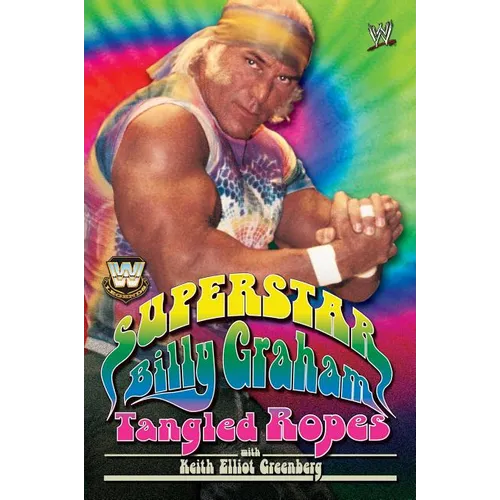 Wwe Legends - Superstar Billy Graham: Tangled Ropes - Paperback