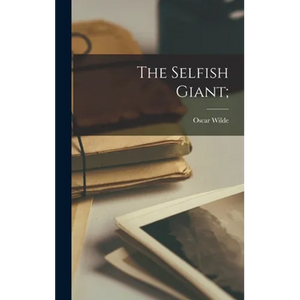 The Selfish Giant; - Hardcover