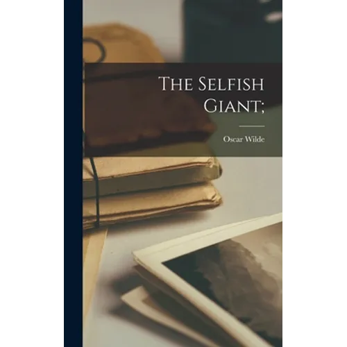 The Selfish Giant; - Hardcover
