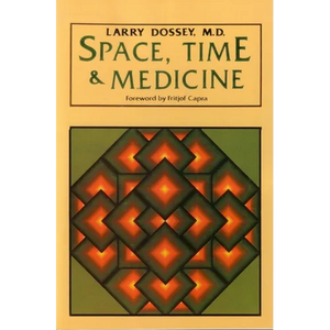 Space, Time, and Medicine: Foreword by Fritjof Capra - Paperback