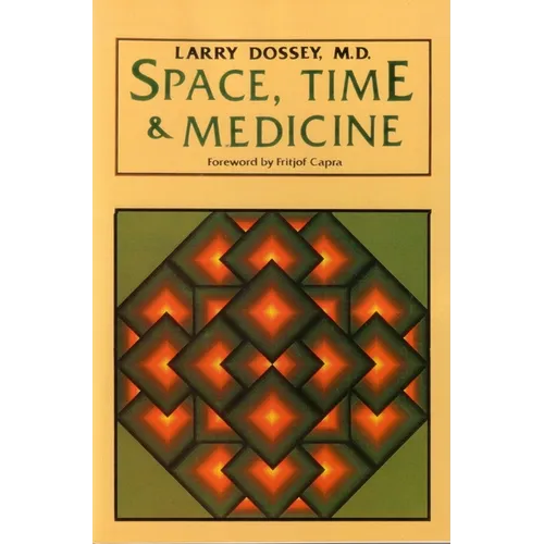 Space, Time, and Medicine: Foreword by Fritjof Capra - Paperback