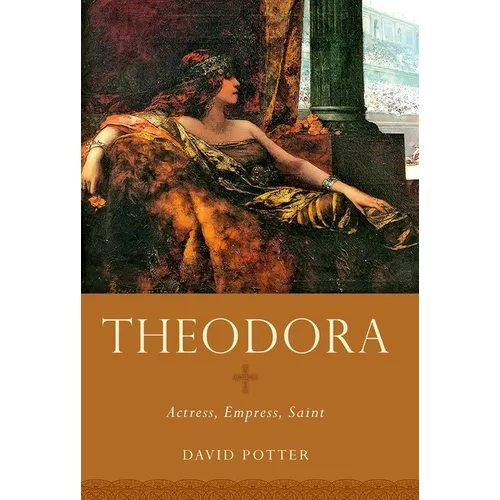 Theodora: Actress, Empress, Saint - Paperback