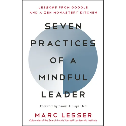 Seven Practices of a Mindful Leader: Lessons from Google and a Zen Monastery Kitchen - Paperback