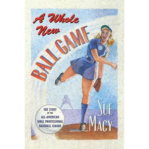 A Whole New Ball Game: The Story of the All-American Girls Professional Baseball League - Paperback