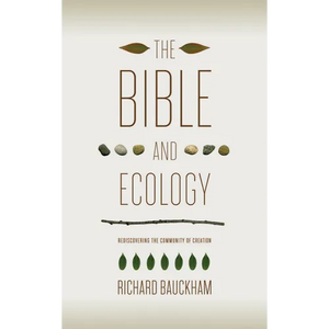 The Bible and Ecology: Rediscovering the Community of Creation - Paperback