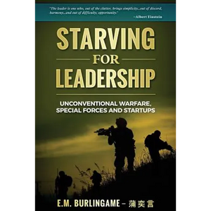 Starving for Leadership: Unconventional Warfare, Special Forces and Startups - Paperback