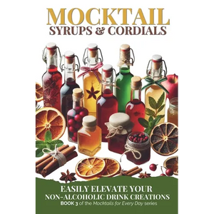 Mocktail Syrups and Cordials: Easily Elevate Your Non-Alcoholic Drink Creations - Paperback