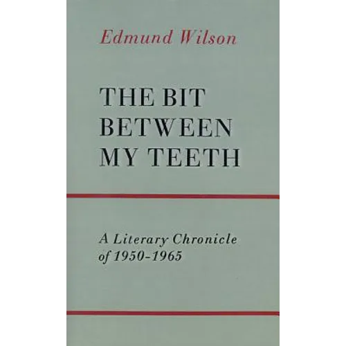 The Bit Between My Teeth: A Literary Chronicle of 1950-1965 - Paperback