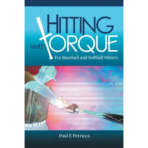 Hitting with Torque: For Baseball and Softball Hitters - Paperback