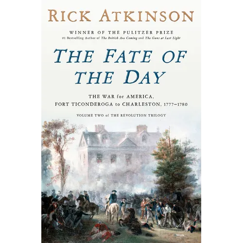 The Fate of the Day: The War for America, Fort Ticonderoga to Charleston, 1777-1780 - Hardcover