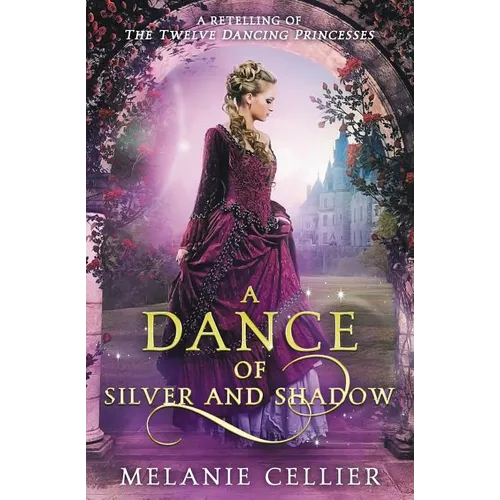 A Dance of Silver and Shadow: A Retelling of The Twelve Dancing Princesses - Paperback