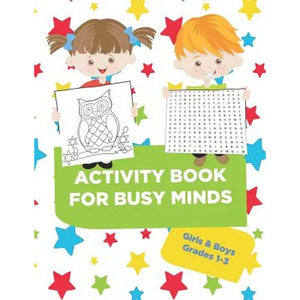Activity Book For Busy Minds Girls & Boys Grades 1-3: Loaded workbook with word search, dot to dot, coloring pages, guided writing and much more! - Paperback