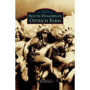 South Pasadena's Ostrich Farm - Hardcover