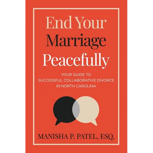 End Your Marriage Peacefully: Your Guide to Successful Collaborative Divorce in North Carolina - Paperback