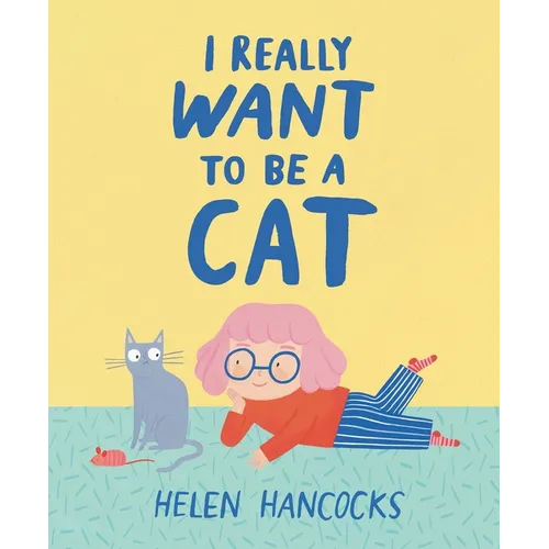I Really Want to Be a Cat - Hardcover