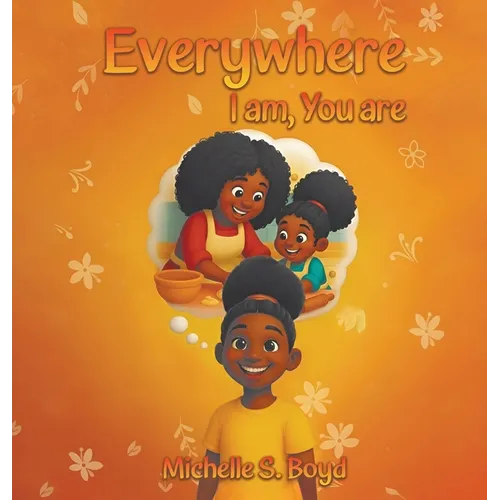 Everywhere I Am, You Are - Hardcover