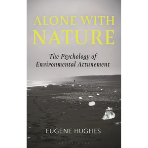 Alone with Nature: The Psychology of Environmental Attunement - Hardcover
