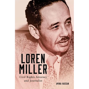 Loren Miller: Civil Rights Attorney and Journalist Volume 10 - Hardcover