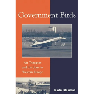 Government Birds: Air Transport and the State in Western Europe - Paperback