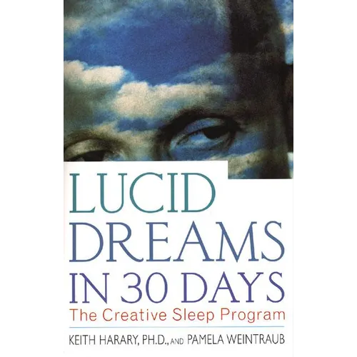 Lucid Dreams in 30 Days: The Creative Sleep Program - Paperback