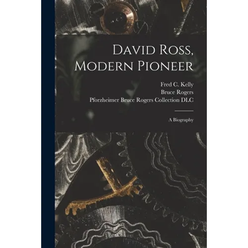 David Ross, Modern Pioneer: a Biography - Paperback